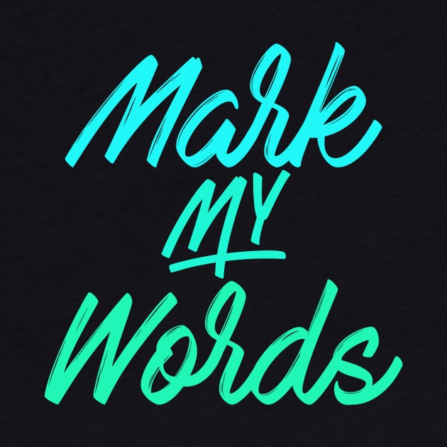 Mark My Words by tcbromo